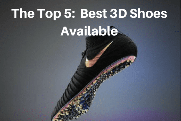 The Top 5: Ranking The Best 3DShoes Available