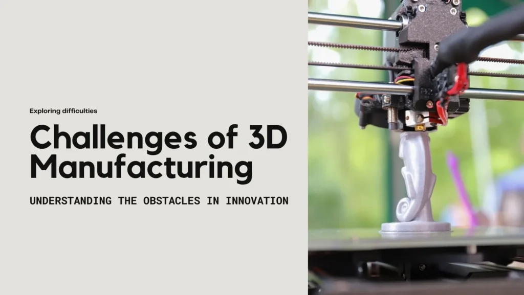 Challenges of 3D Manufacturing