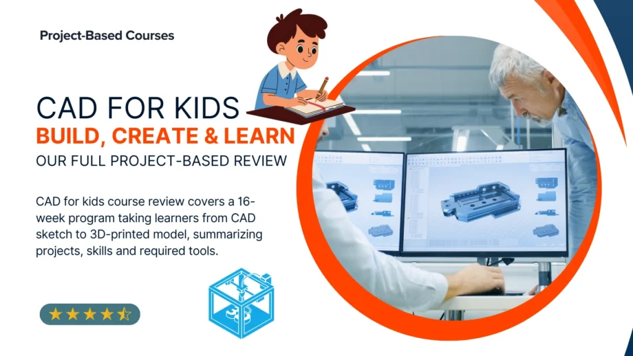CAD for kids course review covers a 16-week program taking learners from CAD sketch to 3D-printed model, summarizing projects, skills and required tools.